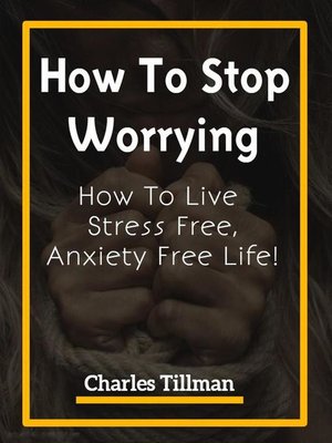 cover image of How to Stop Worrying--How to Live Stress Free, Anxiety Free Life